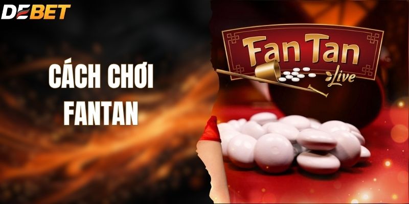 Cách Chơi Fantan Chuẩn Xác Hốt Bạc Từ Cao Thủ Sòng Bài