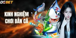 Kinh Nghiệm Chơi Bắn Cá | Săn Thưởng Lớn, Không Thua Lỗ