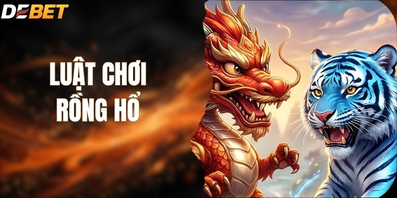 Luật Chơi Rồng Hổ Bách Chiến Bách Thắng Cho Tân Thủ