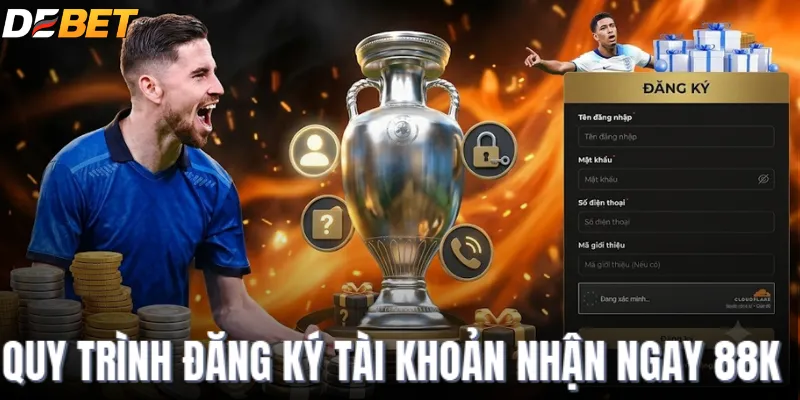 Quy trình đăng ký tài khoản nhận ngay 88k